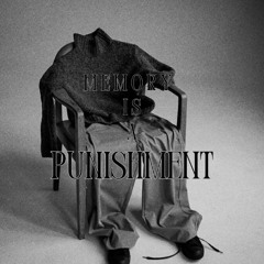 memory is a punishment