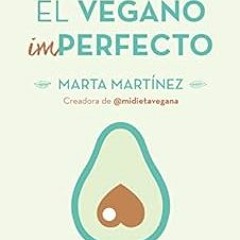GET EPUB 📫 Guía para el vegano (Im)Perfecto (Spanish Edition) by Marta Martínez Cana