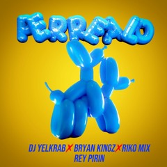 Perrealo - Dj Yelkrab X Bryan Kingz X Riko MIx Ft. Rey Pirin