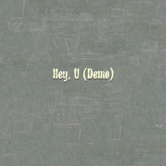 Hey, U (Demo)
