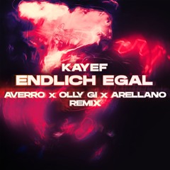 ENDLICH EGAL - KAYEF (Averro, Olly Gi & Arellano Remix)