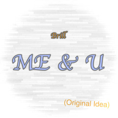 ME & U (Original Idea)