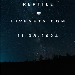 Reptile @ Livesets.com 11.08.2024