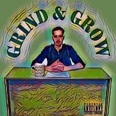 Grind & Grow