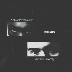 NO LUV. [ft. rawtionxxx] p. noirxheart