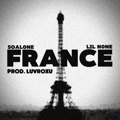 FRANCE ( w/ LiL N0NE + Prod Luvroxu)