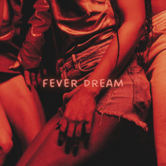 Fever Dream