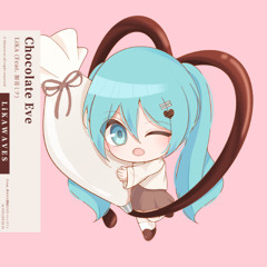 Chocolate Eve (Feat.初音ミク)
