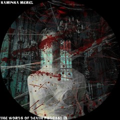 Kaminka Merel - The Words Of Death Podcast 001