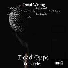 Dead Opps W/ NGVLX,Kid Culprit & Black Racy
