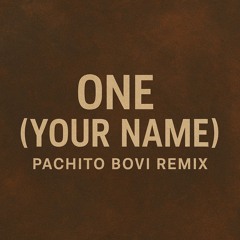 One (Your Name) [PachitoBovi Afro-Tech Remix]