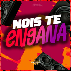 Nois Te Engana