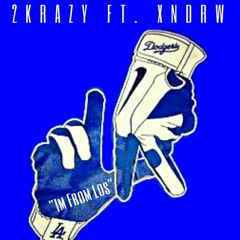 2KRAZY - IM FROM LOS FT. XNDRW