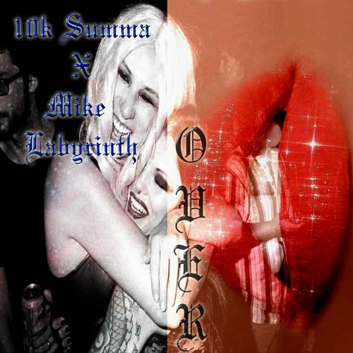 OVER! w/ 10k Summa (Prod. Mike Labyrinth x Luckystar x 10k Summa)