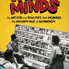 Read Wild Minds: The Artists and Rivalries that Inspired the Golden Age of Animation