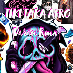 TIKI TAKA AFRO (Varau Rmx)