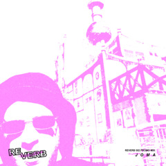 Reverb 002 Promo Mix : JOMA