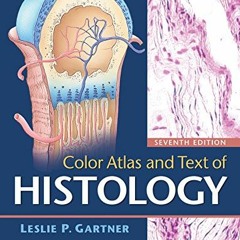 𝗗𝗢𝗪𝗡𝗟𝗢𝗔𝗗 PDF 💓 Color Atlas and Text of Histology by  Leslie P. Gartner Ph