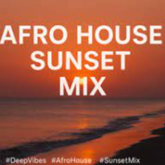 AFRO HOUSE SUNSET MIX BY D@N_MATIASS