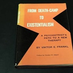 ❤book✔ From death-camp to existentialism a psychiatrist's path to a new therapy