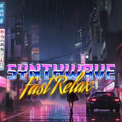 Synthwave: Fast Relax