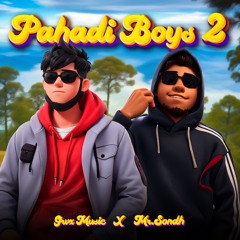 Pahadi Boys 2 - Mr.Sondh X Grvx Music