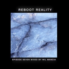 Wil Mancia - Reboot Reality Episode Seven