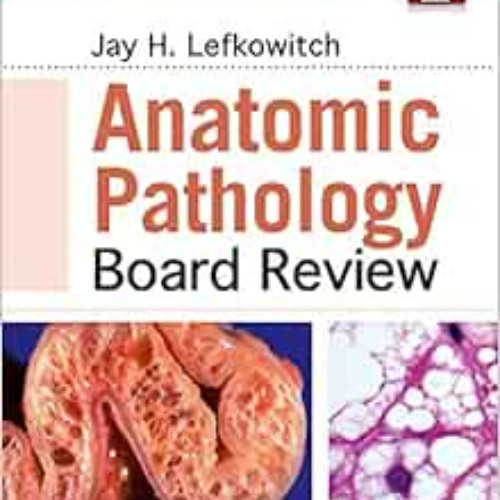 ACCESS EPUB 💘 Anatomic Pathology Board Review by Jay H. Lefkowitch MD [PDF EBOOK EPU