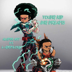Epileptic Ant ft LGrimlokk-Young Kid Big Dreams