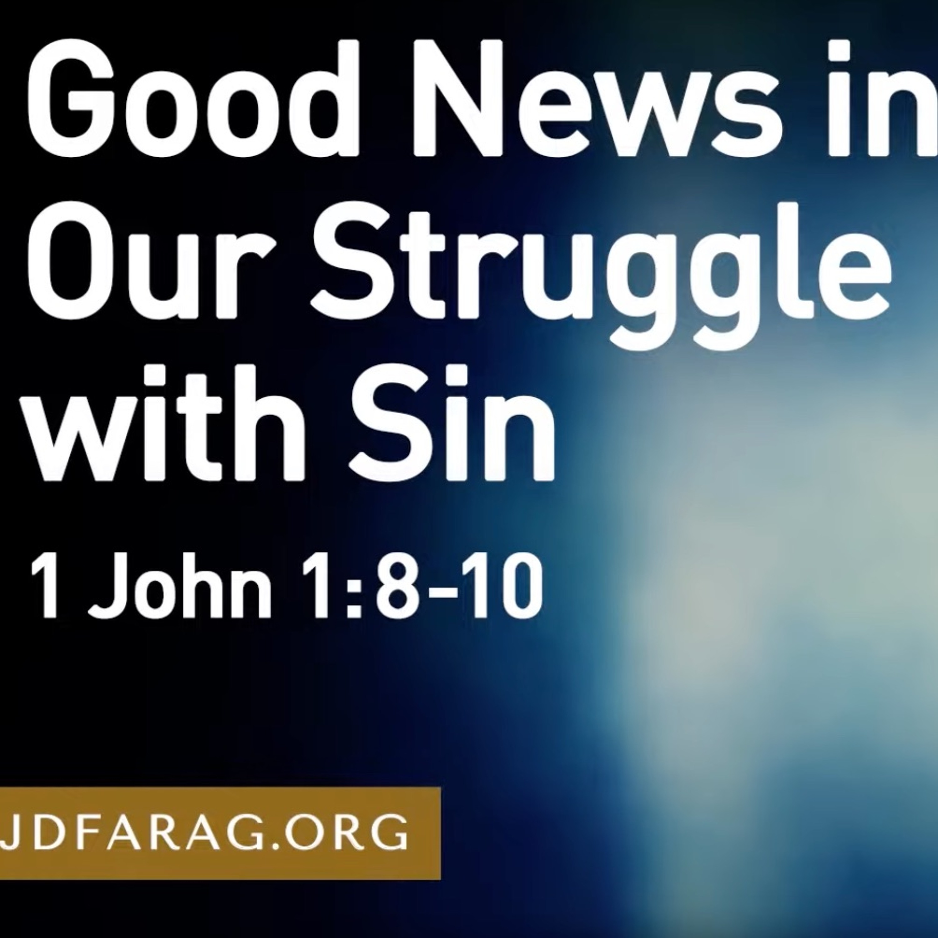 Good News in Our Struggle With Sin - JD Farag episode artwork