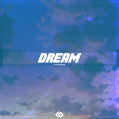 Dream. || It's Dynamite + ThatBoiVon