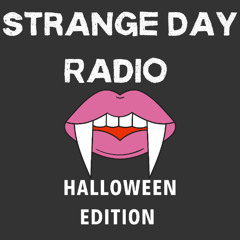 Strange Day Radio - Halloween Edition - 10.25.2024