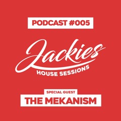 Jackies Music House Sessions #005 - "The Mekanism"
