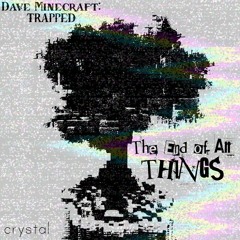 The End of All Things [+YT Video]