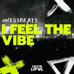 Onessbeats - I Feel The Vibe [OUT NOW]