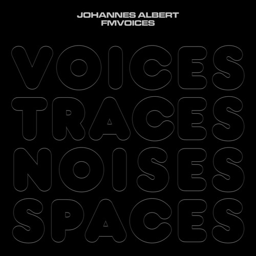 Johannes - Voices Traces Noises Spaces (Radio Edit)