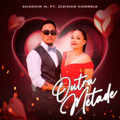 Shadow N feat. Zizimar Correia - Outra Metade