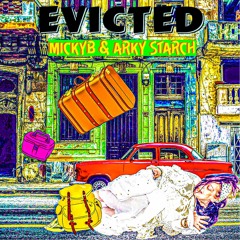 MickyB & Arky Starch - Evicted