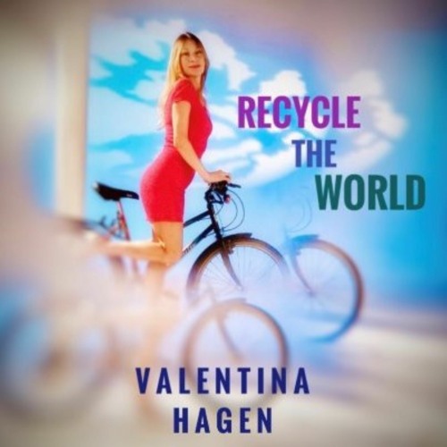 Valantina Hagen - Recycle The World