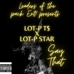 Say That Feat. LOT-P STAR