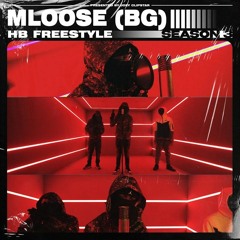Mloose (BG) - HB Freestyle (Season 3)