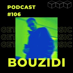 GetLostInMusic - Podcast #106 - Bouzidi