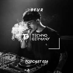 BFVR - Techno Germany Podcast 026