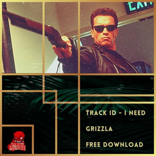 I NEED - GRIZZLA