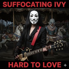SUFFOCATING IVY -X- HARD TO LOVE -X- STUDIO MASTER -X- 2025