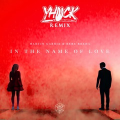 MARTIN GARRIX - IN THE NAME OF LOVE (YHUCK EXTENDED REMIX)