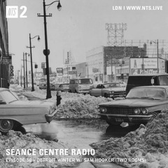 Séance Centre Radio Episode 58 - Detroit Winter Special w/ Sam Hooker (Two Rooms)