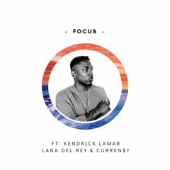 Focus (ft. Kendrick Lamar, Lana del Rey & Curren$y)