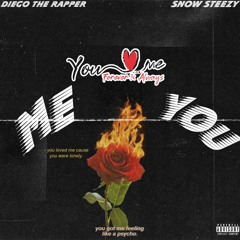 Me & You_Diego tha Rapper  (ft. Snow Steezy)