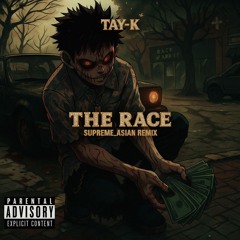 TAY K - THE RACE (SUPREME_ASIAN REMIX)